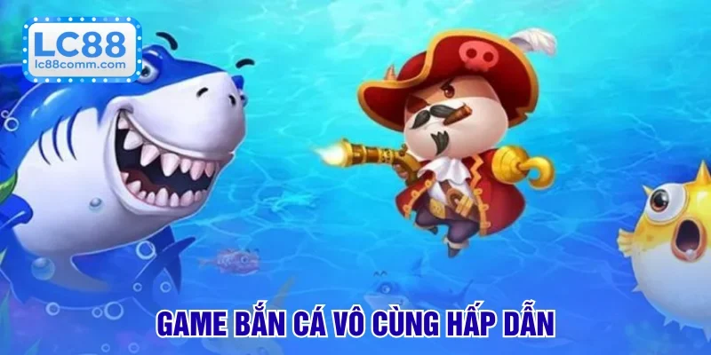 Game bắn cá được đông đảo tay chơi LC88 chọn