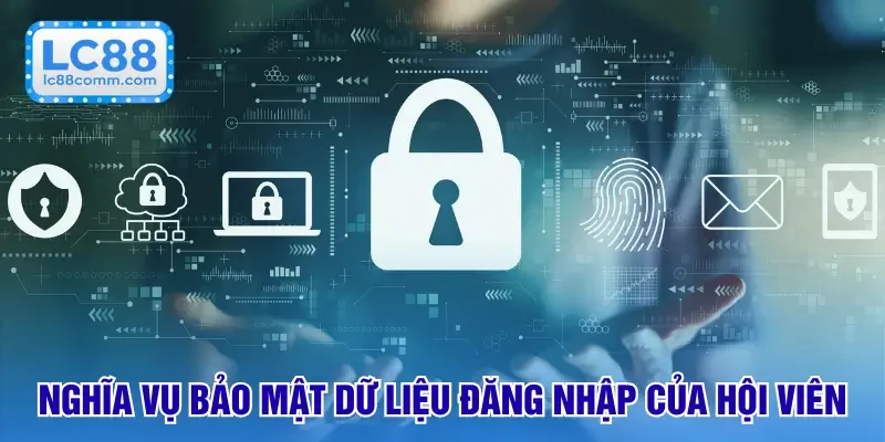 Nghĩa vụ bảo mật dữ liệu đăng nhập của hội viên