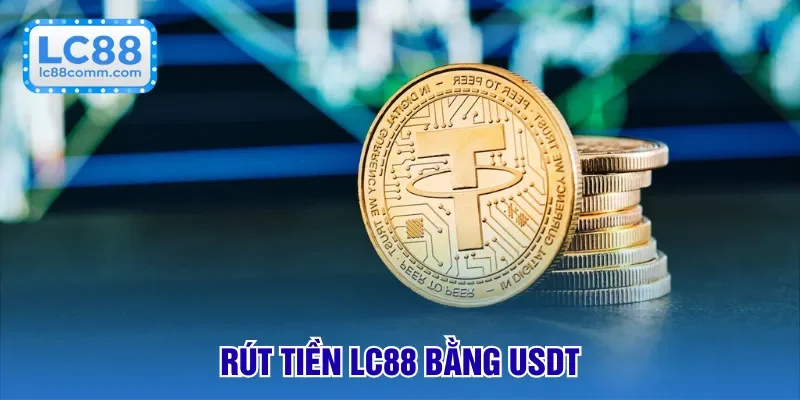 Rút tiền LC88 bằng USDT