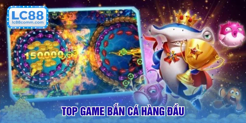 Top game bắn cá xứng đáng để thử